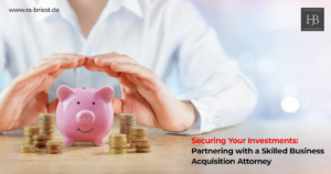 Partnering with a Skilled Business Acquisition Attorney