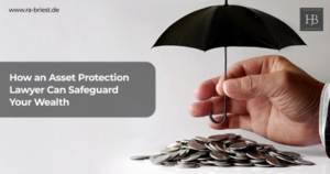 How an Asset Protection Lawyer Can Safeguard Your Wealth