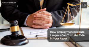 How Employment Dispute Lawyers Can Turn the Tide in Your Favor